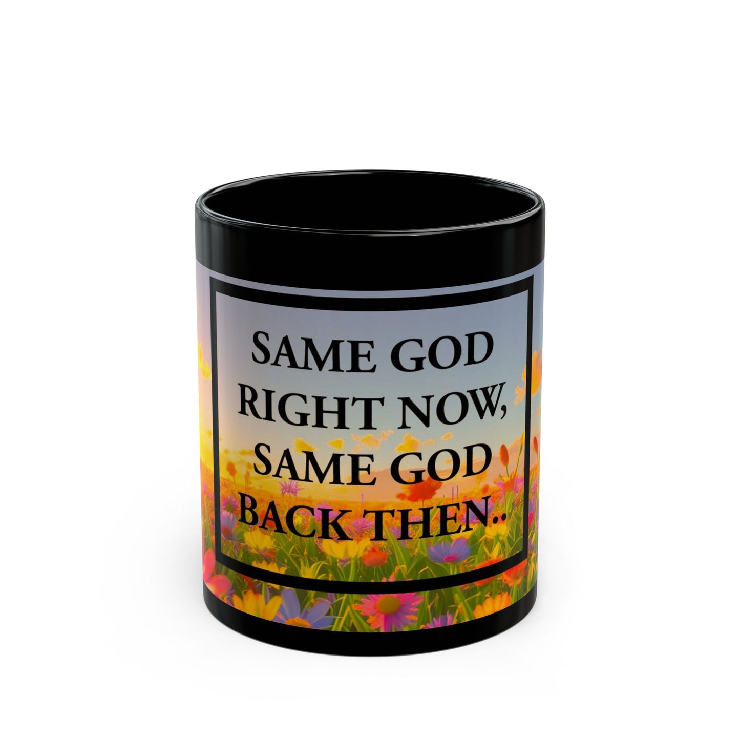 Inspirational Black Mug | Same God Right Now, Back Then | Coffee Cup for Faith, Spirituality, Gifts, Celebrations, Home