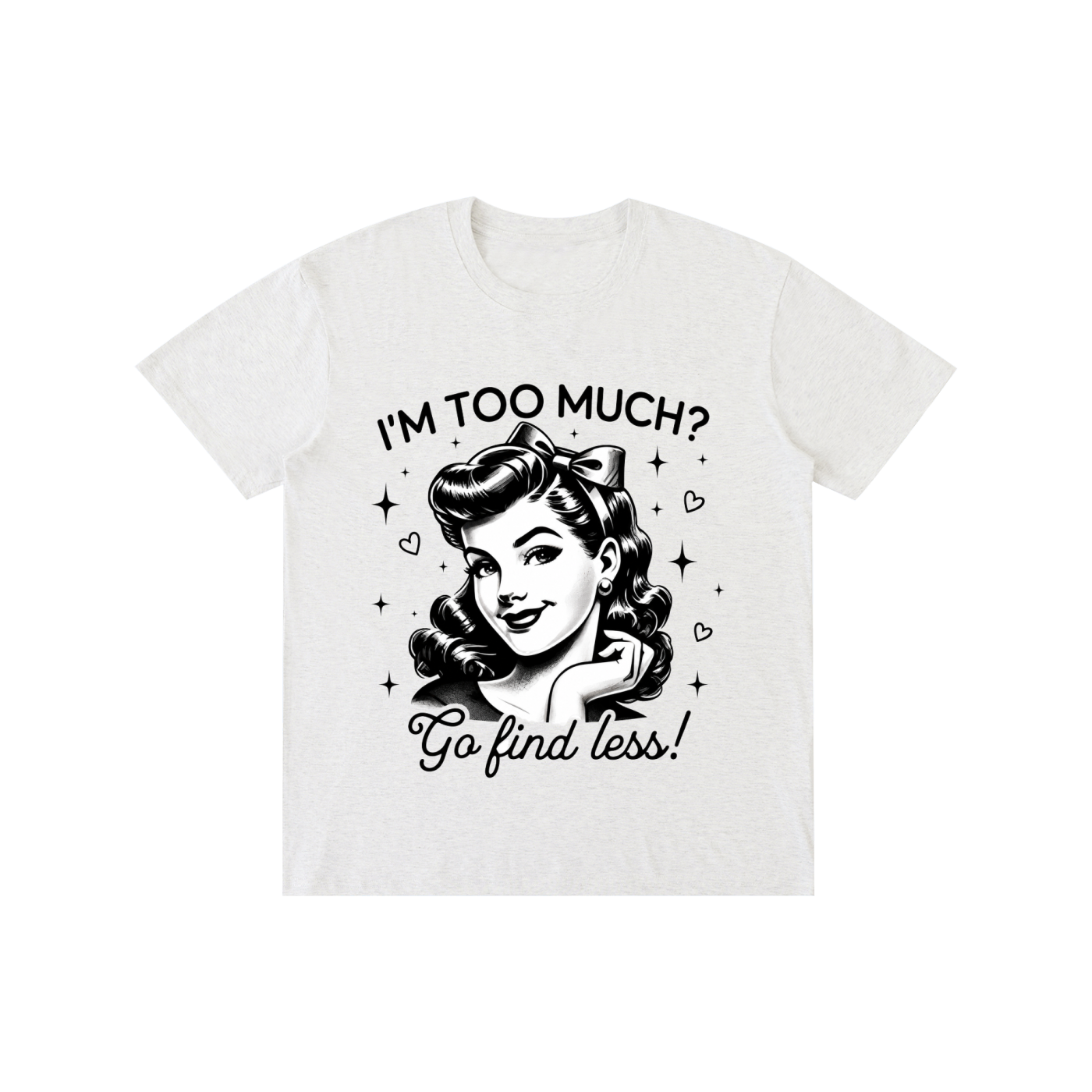 "Too much " Pure Cotton Unisex T-Shirt