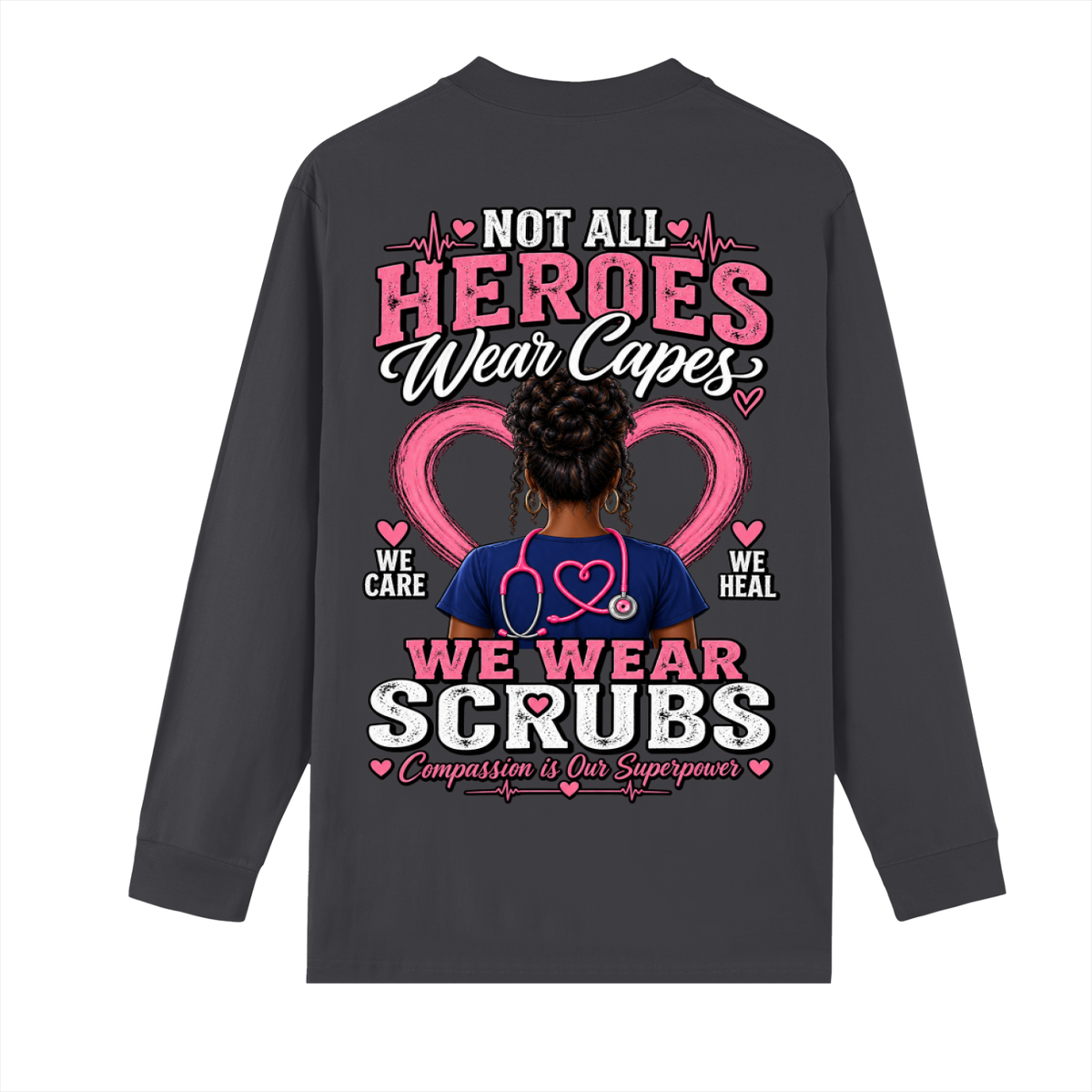 Not All Heroes Wear Capes long sleeve tee with a design showcasing compassion and care in healthcare.