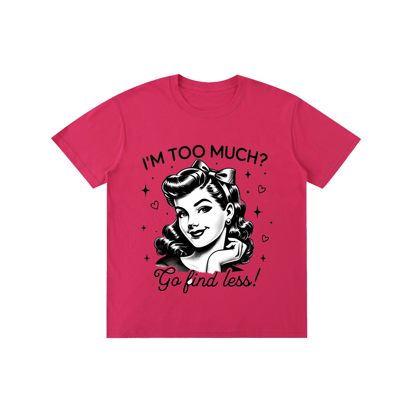 "Too much " Pure Cotton Unisex T-Shirt