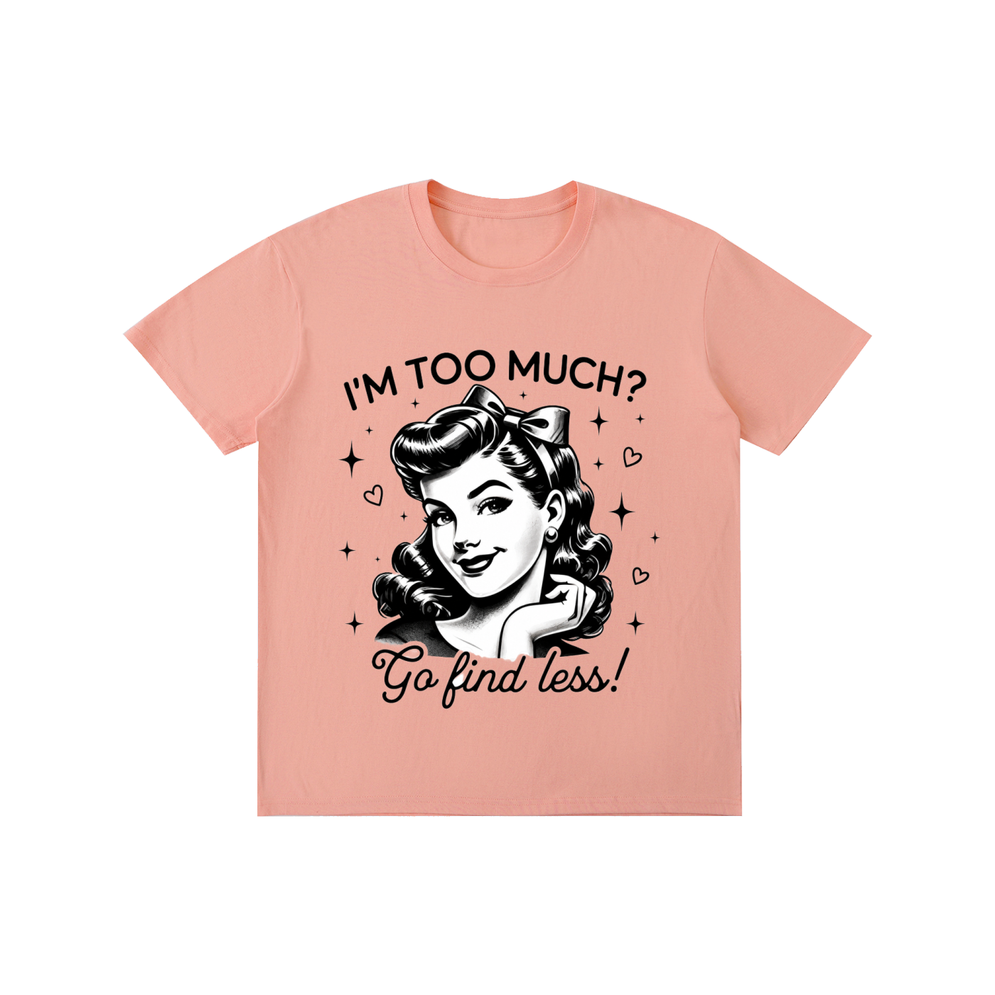 "Too much " Pure Cotton Unisex T-Shirt