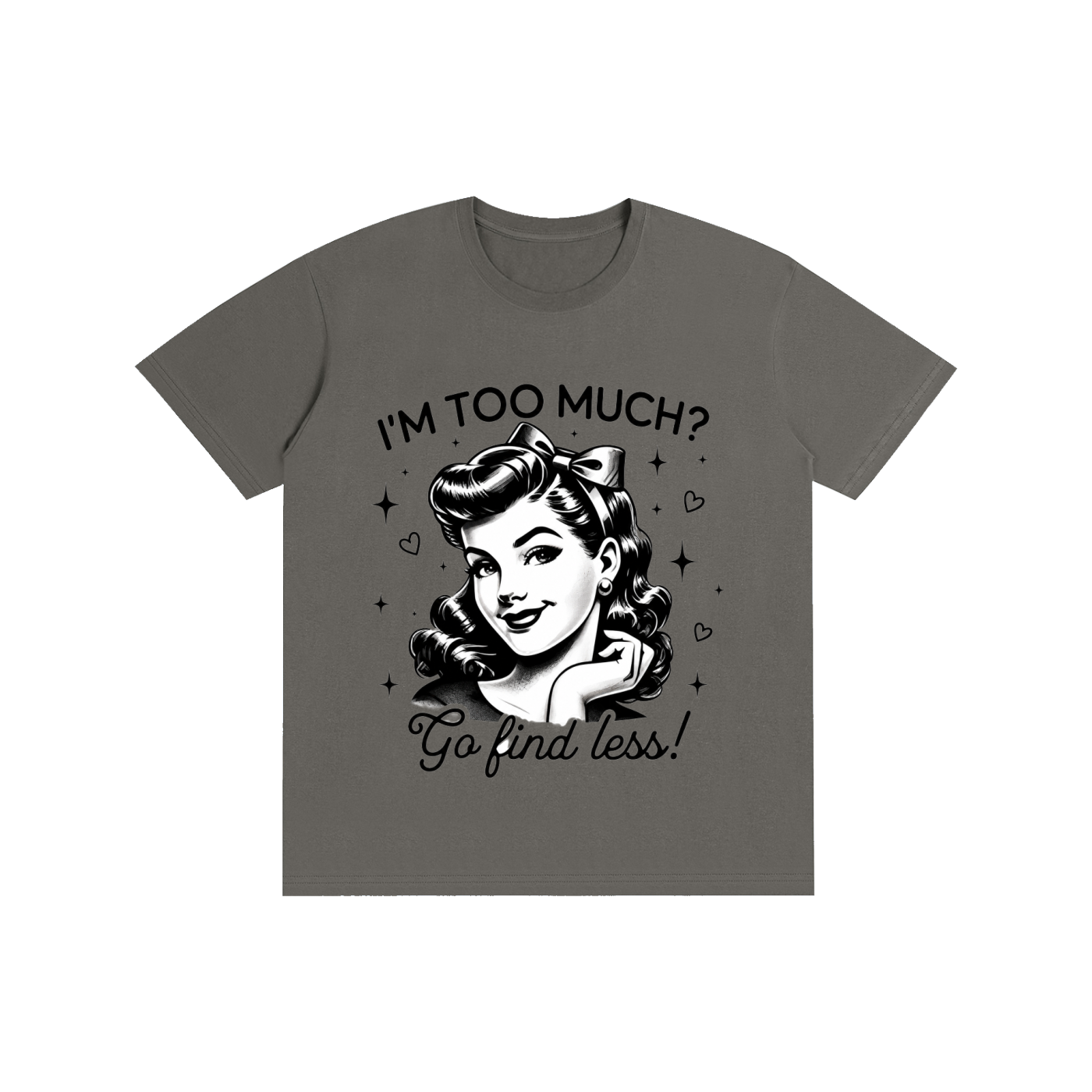 "Too much " Pure Cotton Unisex T-Shirt